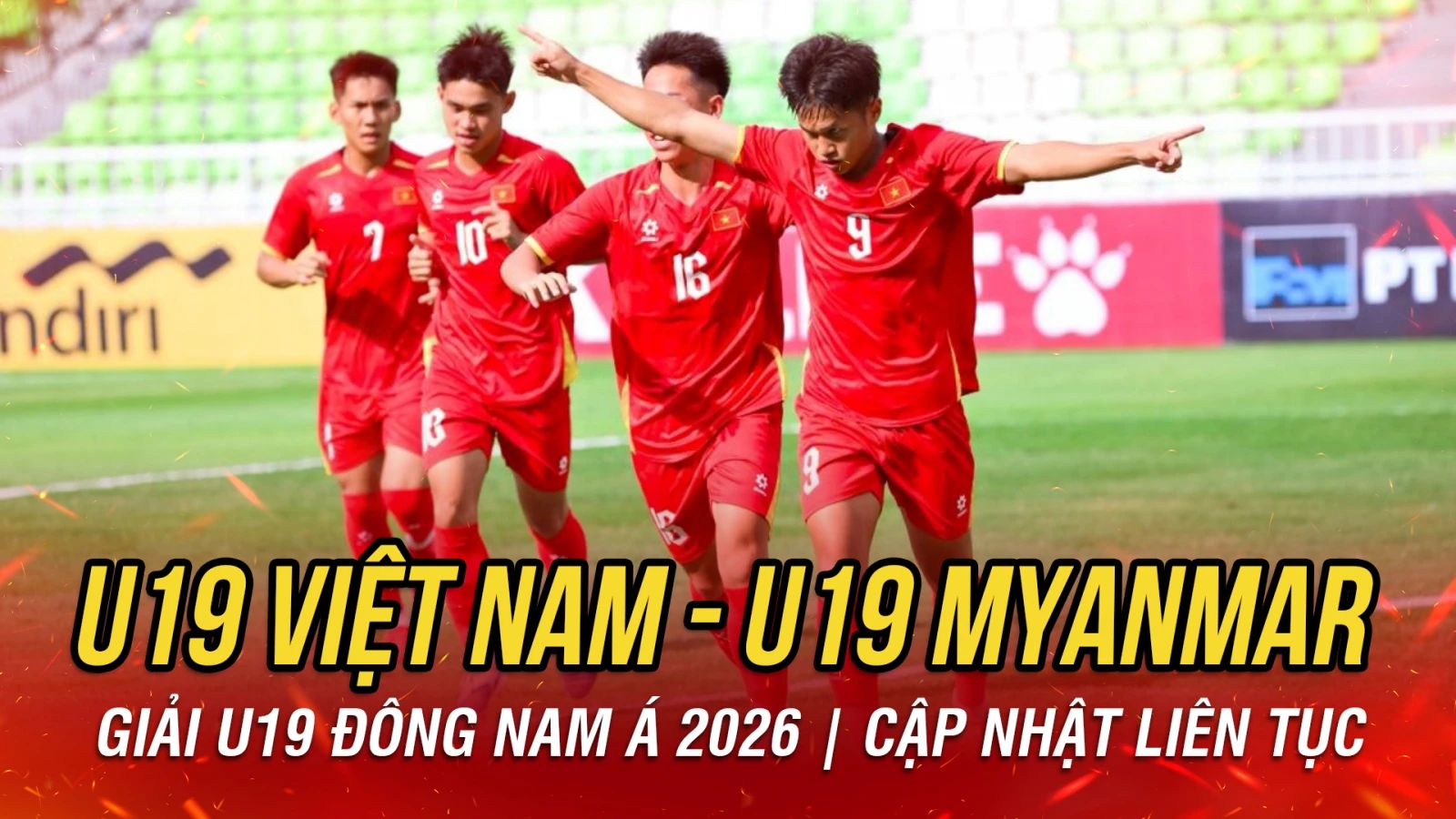 Trực tiếp U19 Việt Nam 0-0 U19 Myanmar: Cơ hội liên tiếp